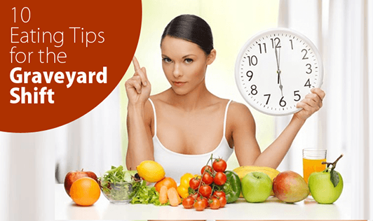 10 Eating Tips For The Graveyard Shift