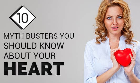 10 Myth Busters You Should Know About Your Heart