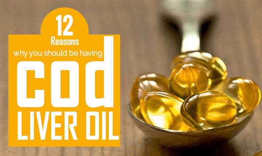 12 Reasons why you should be having cod liver oil