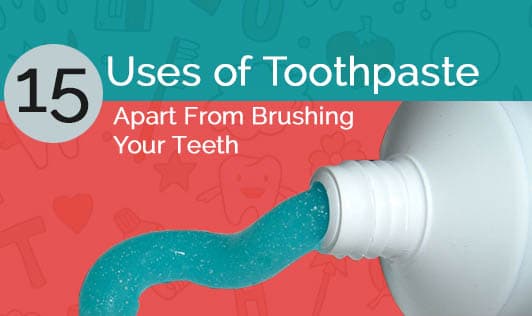 15 Uses Of Toothpaste Apart From Brushing Your Teeth