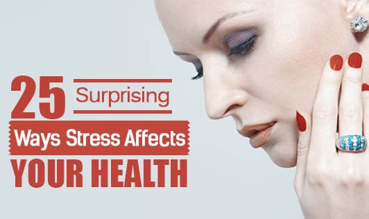 25 Surprising Ways Stress Affects Your Health