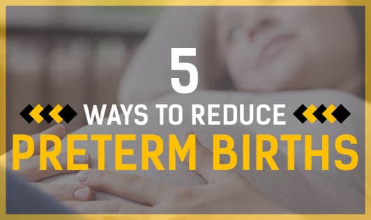 5 Ways To Reduce Preterm Births