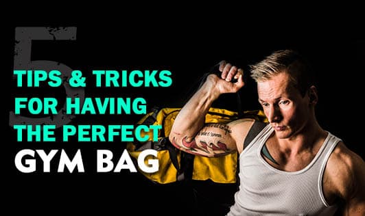 5 tips & tricks for having the perfect gym bag 