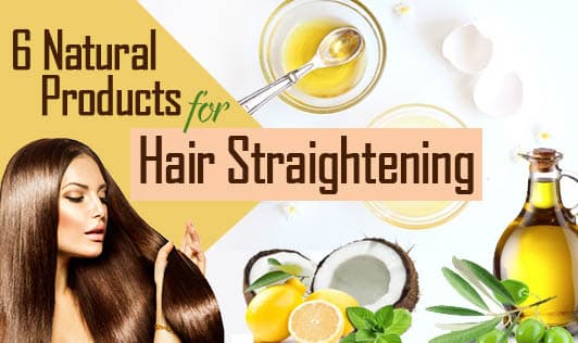 6 Natural Products for Hair Straightening