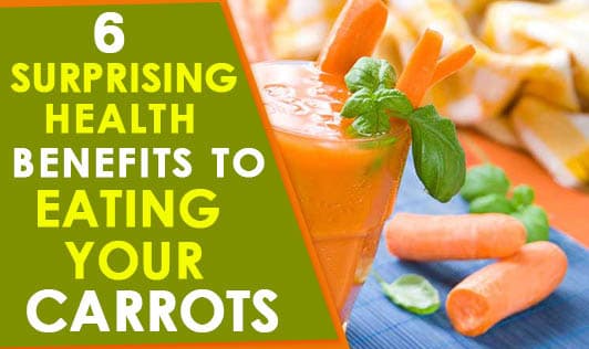 6 Surprising Health Benefits to Eating Your Carrots