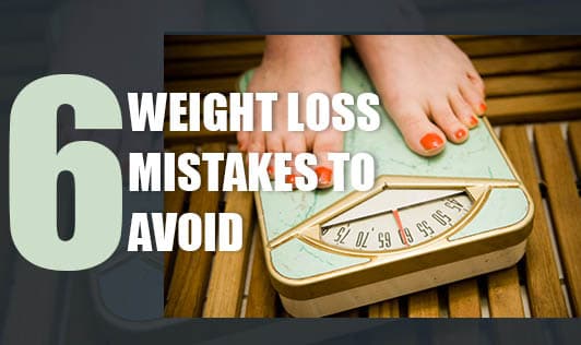 6 Weight Loss Mistakes to Avoid