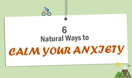 6 natural ways to calm your anxiety