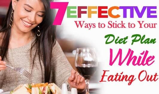7 Effective Ways To Stick To Your Diet Plan While Eating Out