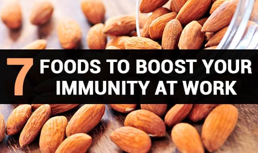 7 Foods to Boost Your Immunity At Work