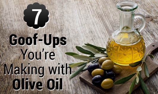 7 Goof-Ups You're Making with Olive Oil