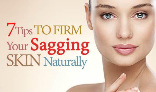 7 Tips To Firm Your Sagging Skin Naturally