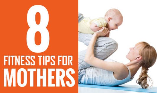 8 Fitness Tips for Mothers