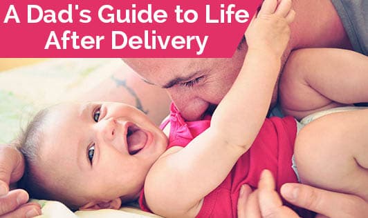 A Dad's Guide to Life After Delivery
