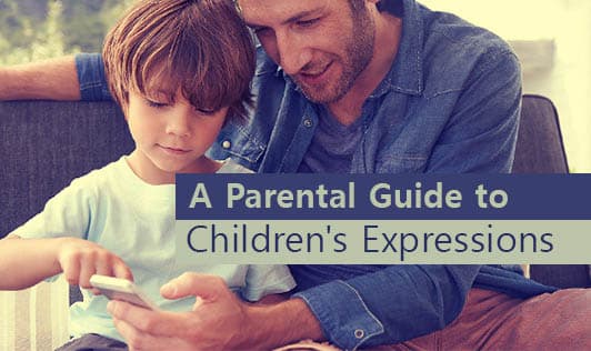 A Parental Guide to Children's Expressions