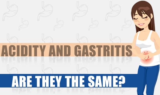 Acidity and Gastritis - Are They The Same?