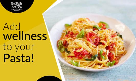 Add wellness to your Pasta!
