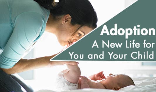 Adoption - A New Life for You and Your Child