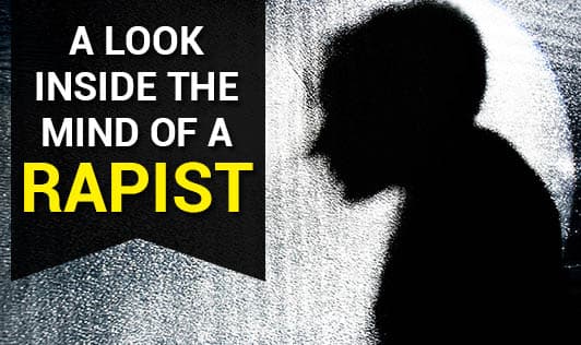 A look inside the Mind of a Rapist