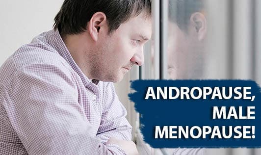 Andropause, Male Menopause!