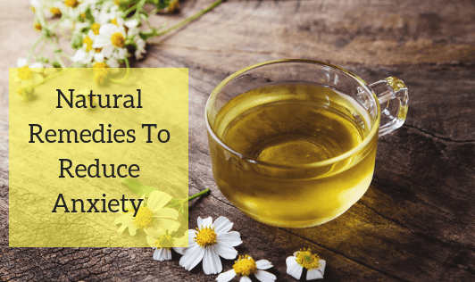 Natural Remedies To Reduce Anxiety 