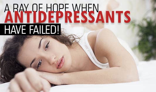 A ray of hope when antidepressants have failed!