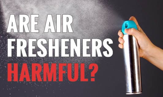 Are Air Fresheners Harmful?