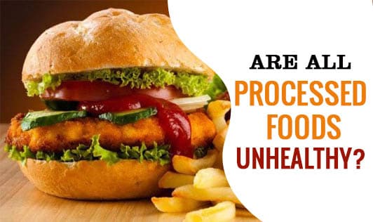 Are All Processed Foods Unhealthy?
