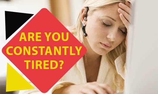 Are You Constantly Tired?