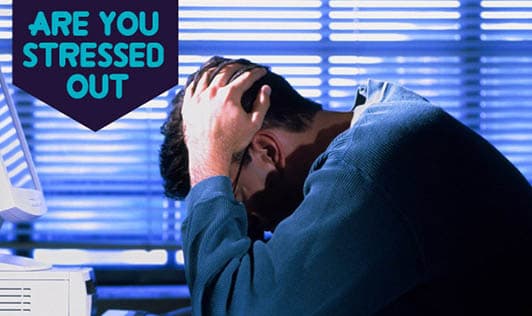 Are You Stressed Out?