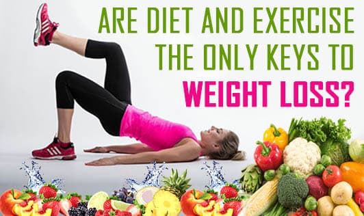 Are Diet And Exercise The Only Keys To Weight Loss?