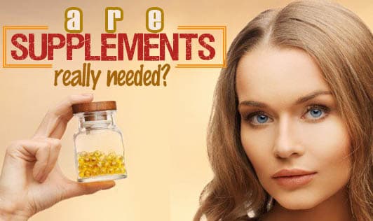 Are supplements really needed?