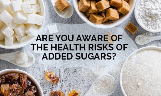 Are you Aware Of The Health Risks Of Added Sugars?