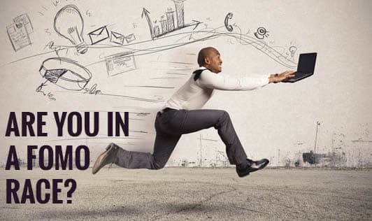 Are you in a FoMO race?