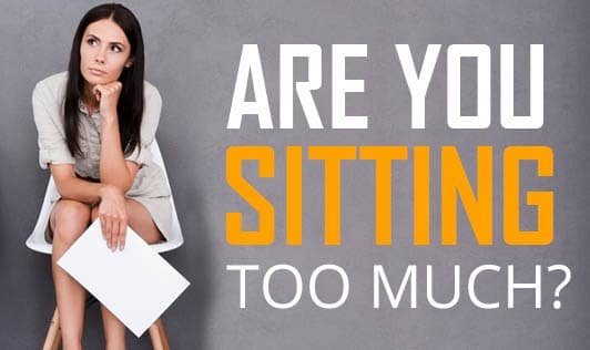 Are you sitting too much?