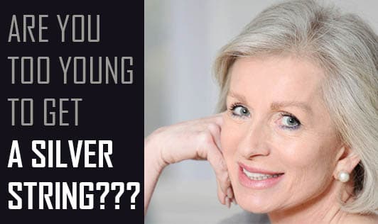 Are you too young to get a silver string???