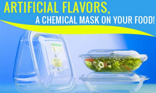 Artificial Flavors, A Chemical Mask On Your Food!