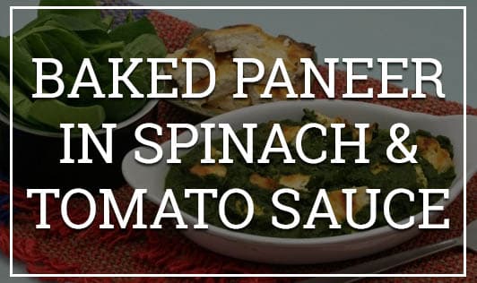Baked Paneer in Spinach & Tomato Sauce