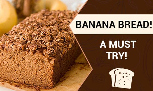 Banana bread! A must try!