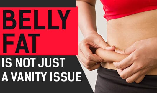 Belly Fat Is Not Just A Vanity Issue