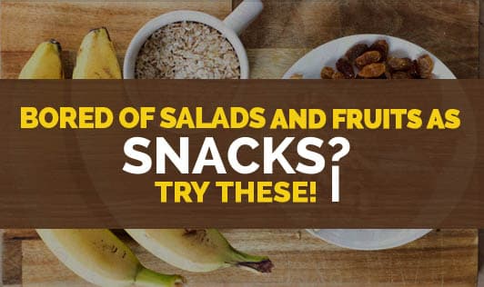 Bored of salads and fruits as snacks? Try these!