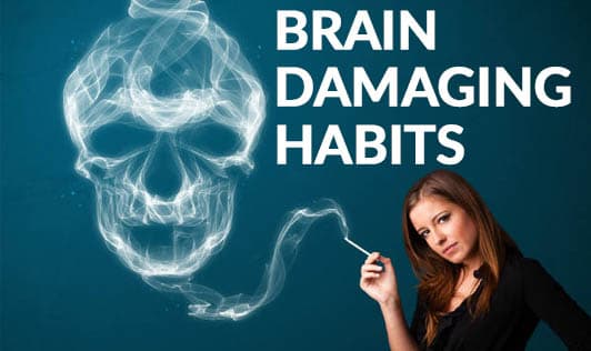 Brain Damaging Habits