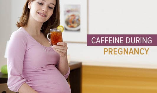 Caffeine during Pregnancy