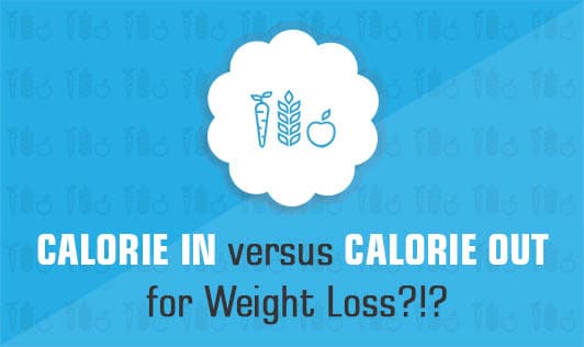 Calorie In versus Calorie Out for Weight Loss?!?
