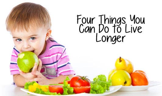 Four Things You Can Do to Live Longer