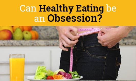 Can Healthy Eating be an Obsession?