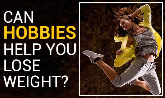Can Hobbies Help You Lose Weight?