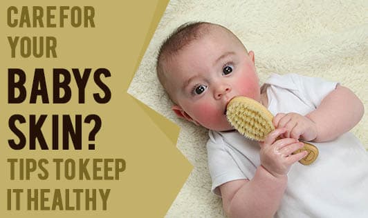 Care For Your Babys Skin? Tips To Keep It Healthy