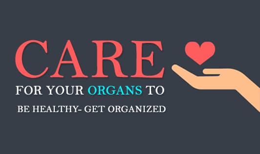 Care for your organs to be healthy Get organized