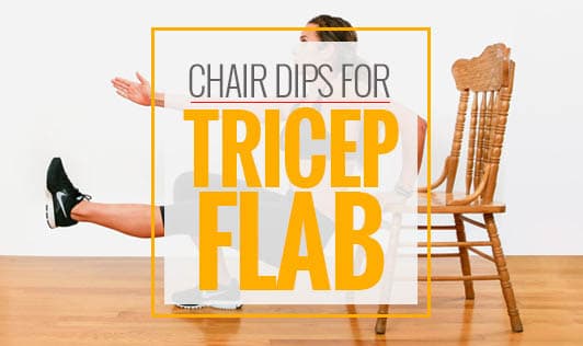 Chair dips for tricep flab
