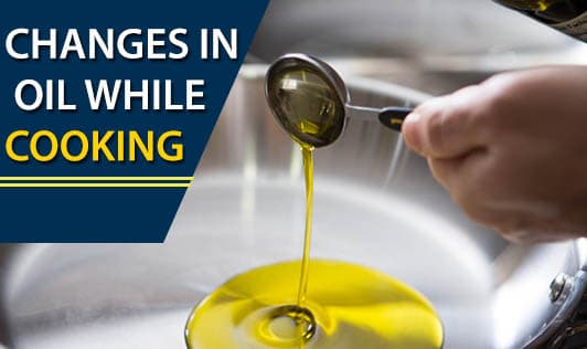 Changes in Oil While Cooking